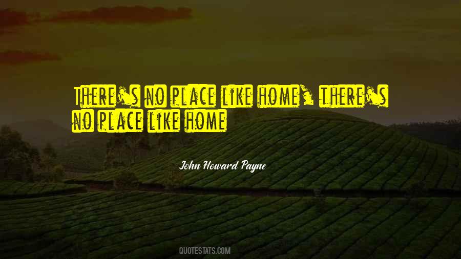 Quotes About No Place Like Home #666845