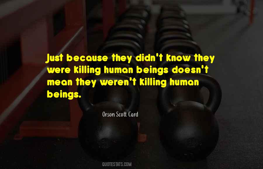 Quotes About Humans Killing Each Other #306558