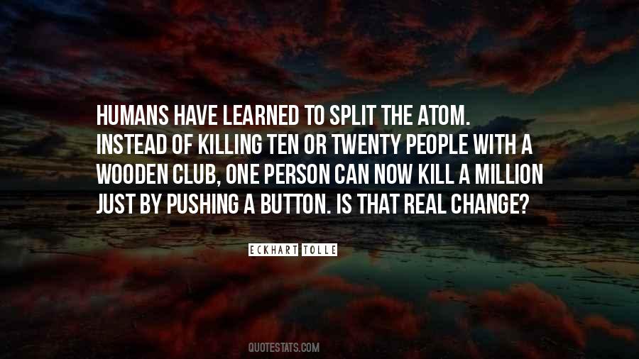 Quotes About Humans Killing Each Other #930377