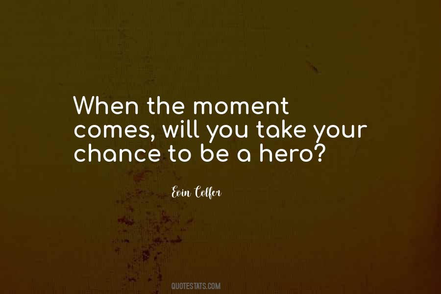 Be A Hero Quotes #1386627