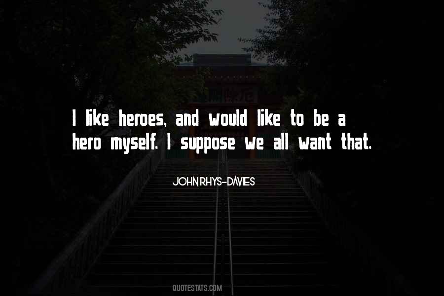 Be A Hero Quotes #1487459