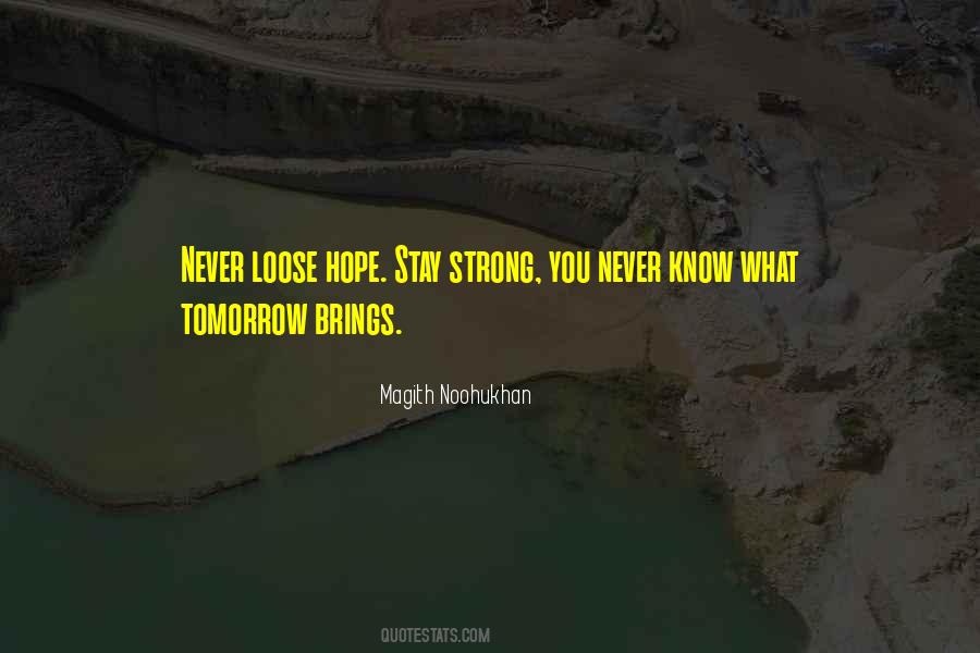 Quotes About You Never Know What Tomorrow Brings #1300215