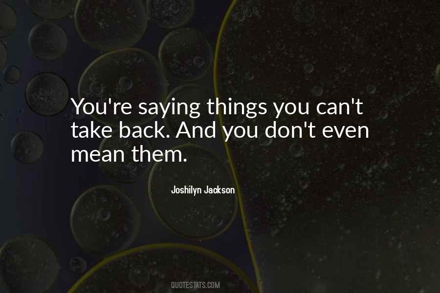 Quotes About Things You Can't Take Back #446314