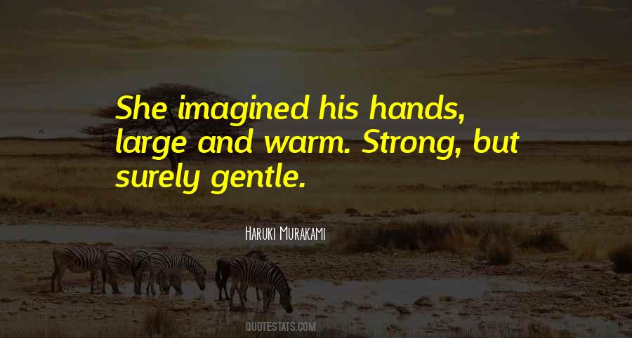 Quotes About Strong Hands #1381227