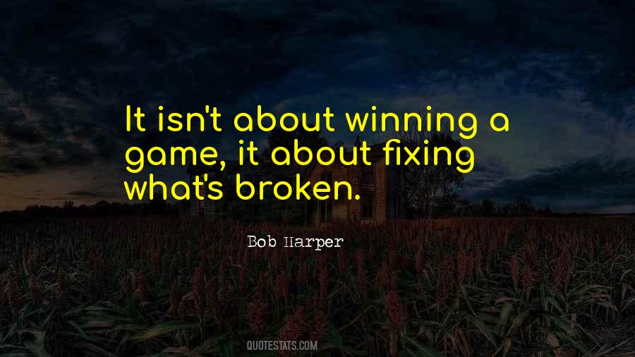 Quotes About Fixing What's Broken #508468