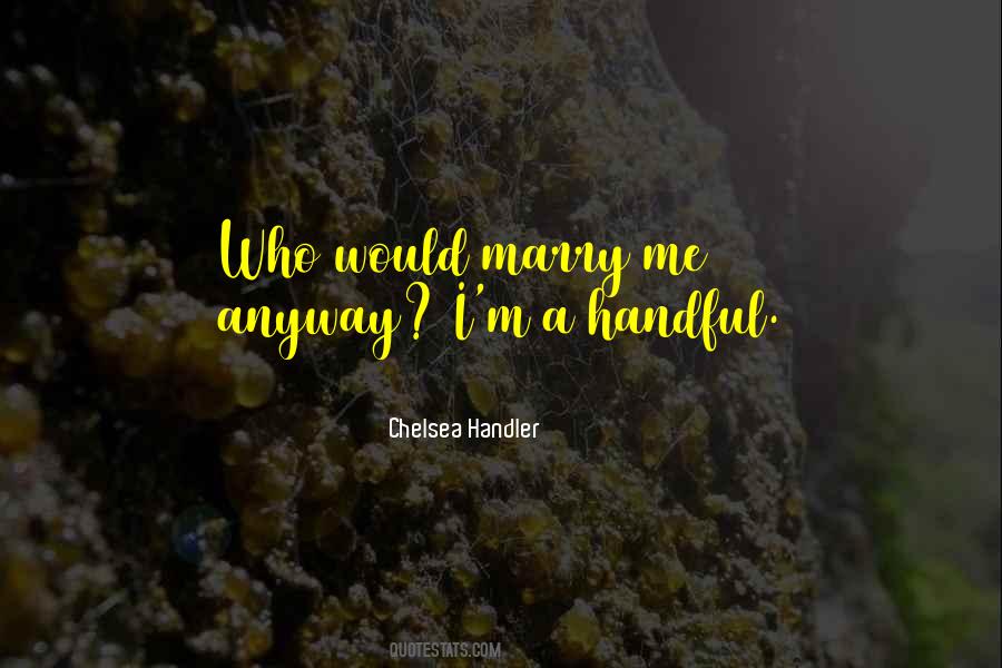 Quotes About Handful #1053242