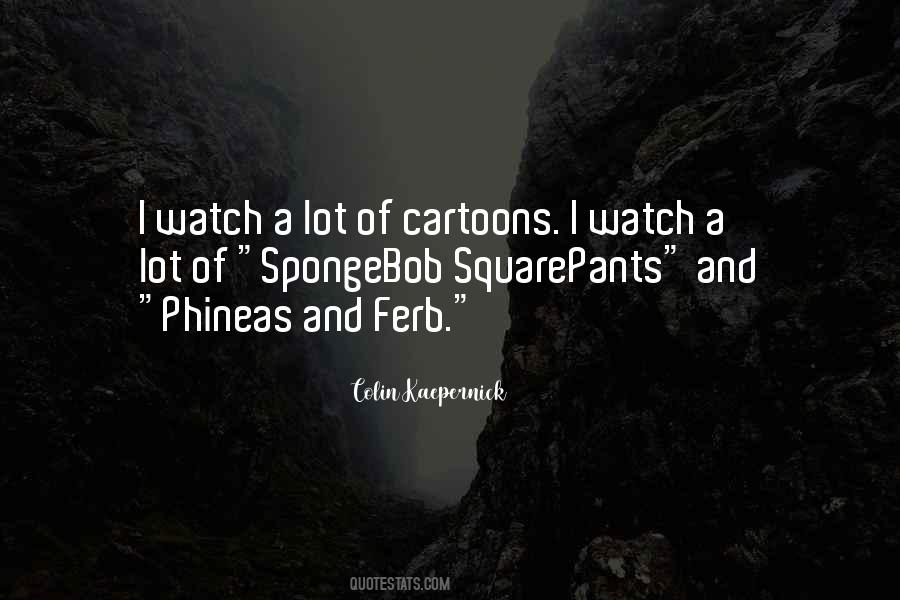 Quotes About Phineas And Ferb #178408