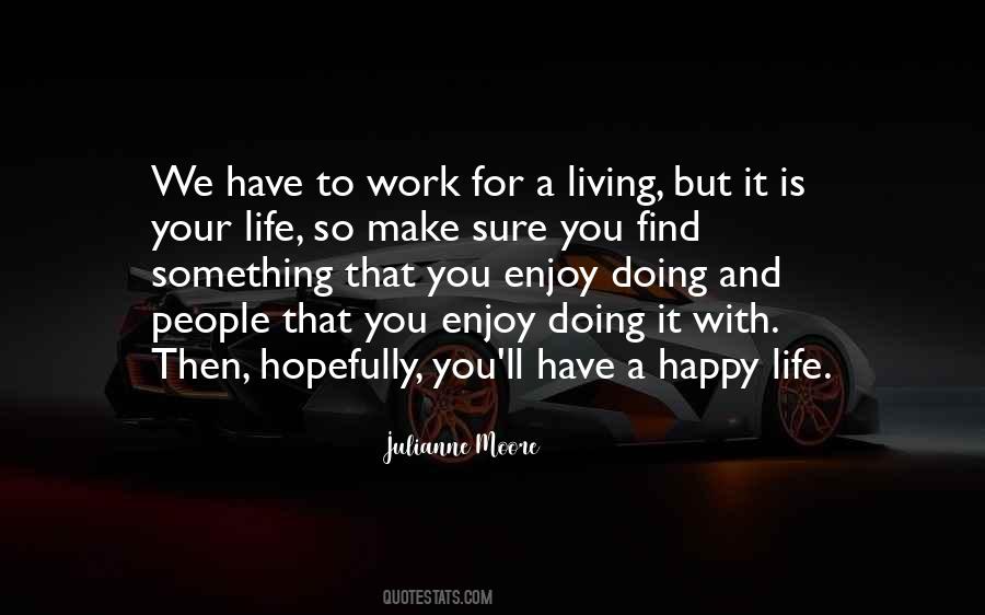 Quotes About Living A Happy Life #1293979