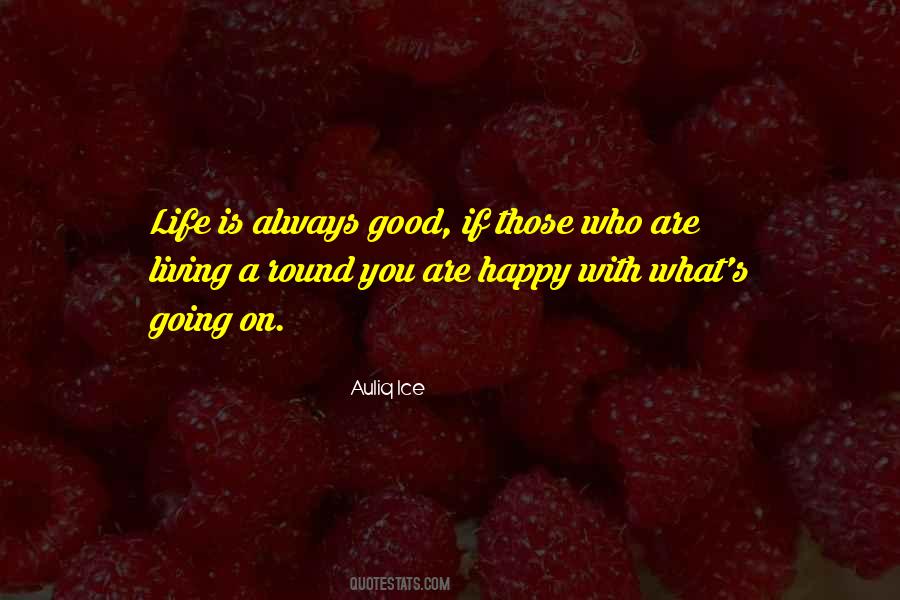 Quotes About Living A Happy Life #1410736