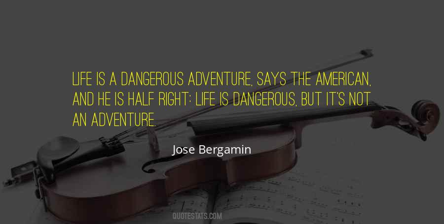 Quotes About Dangerous Adventure #1358390