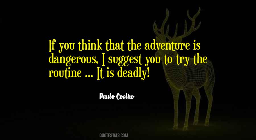 Quotes About Dangerous Adventure #290134