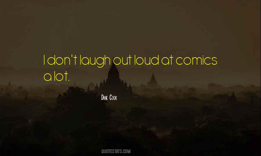 Laugh Out Loud At Quotes #1117800