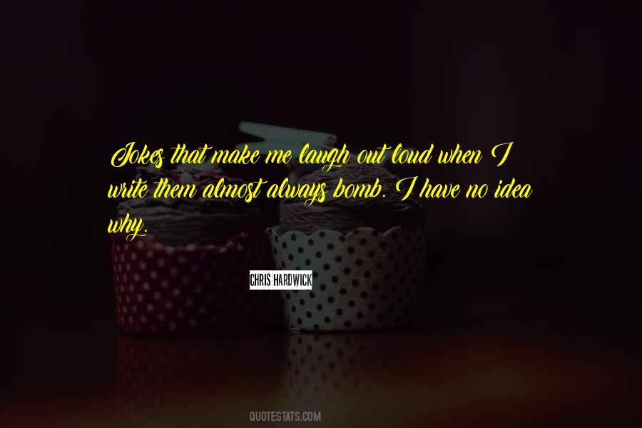 Laugh Out Loud At Quotes #561492