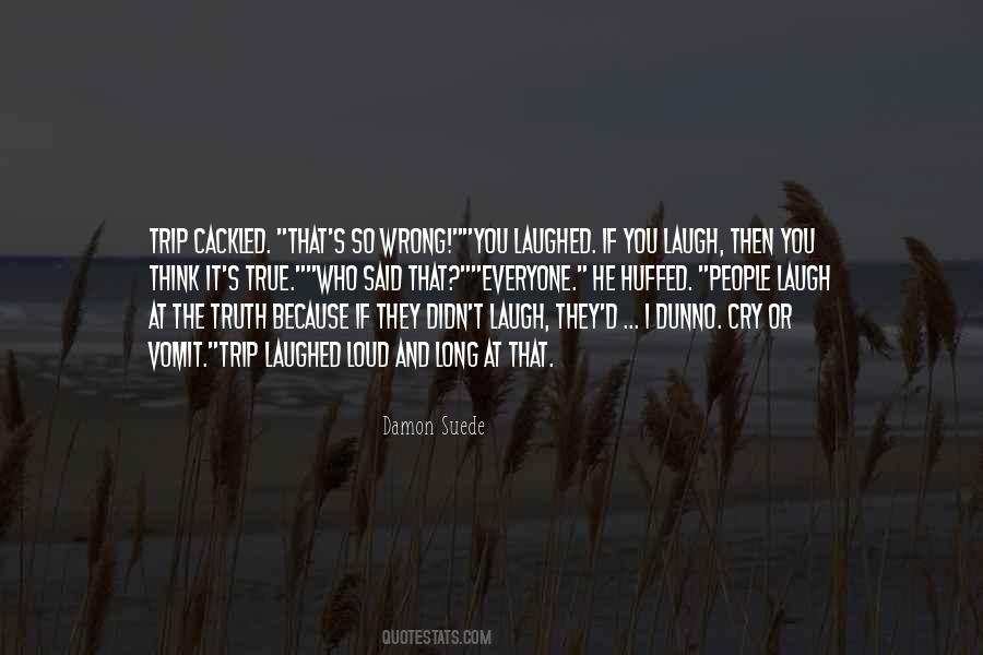 Laugh Out Loud At Quotes #693995