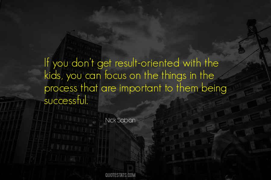 Quotes About Being Result Oriented #136749
