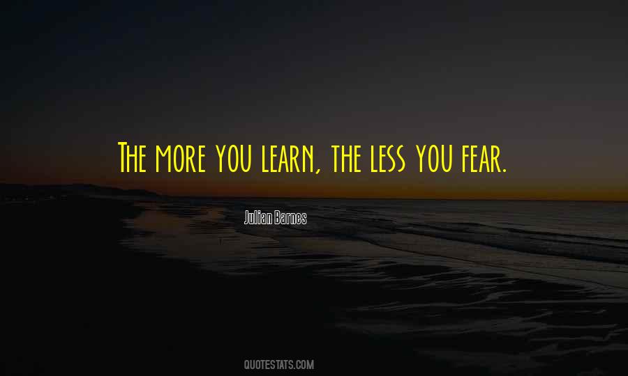 Quotes About The More You Learn #329521