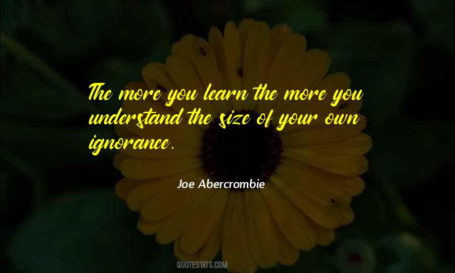 Quotes About The More You Learn #529357