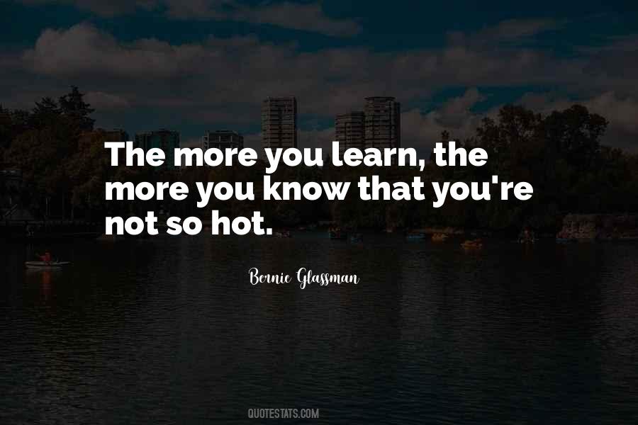 Quotes About The More You Learn #788220