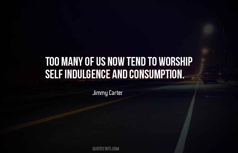 Quotes About Self Indulgence #1307381