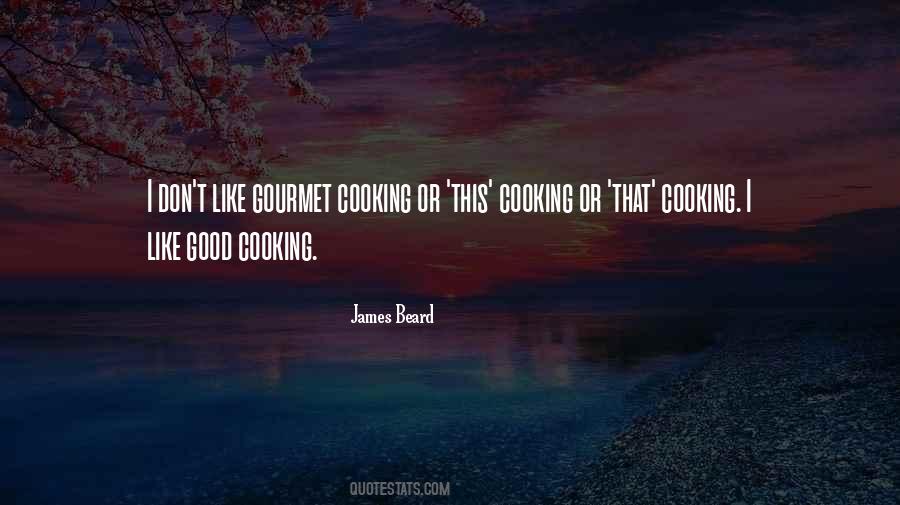 Gourmet Cooking Quotes #1619551