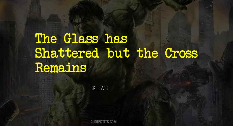 Quotes About Shattered Glass #572823