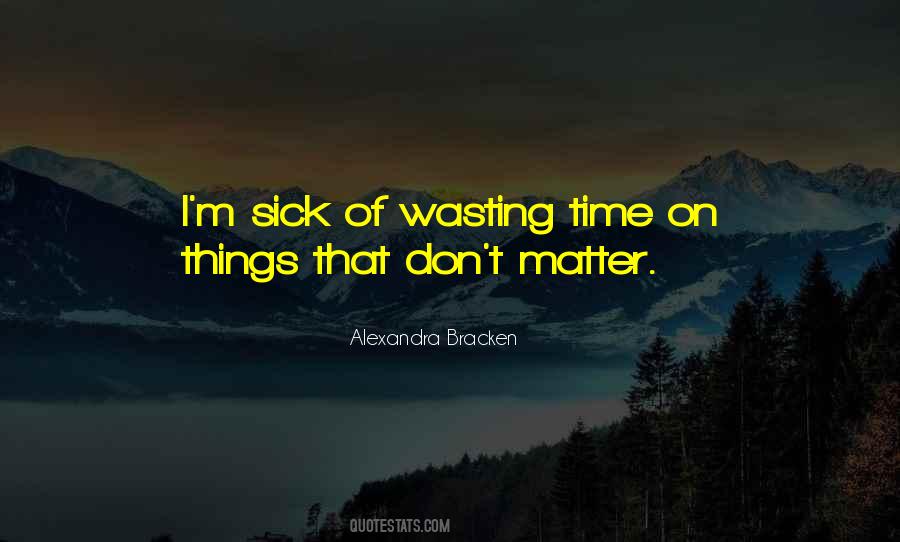 Quotes About Wasting Of Time #610300