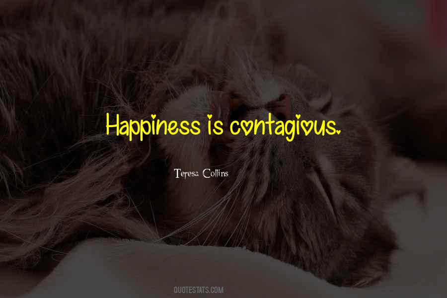 Quotes About Happiness Is Contagious #1594111