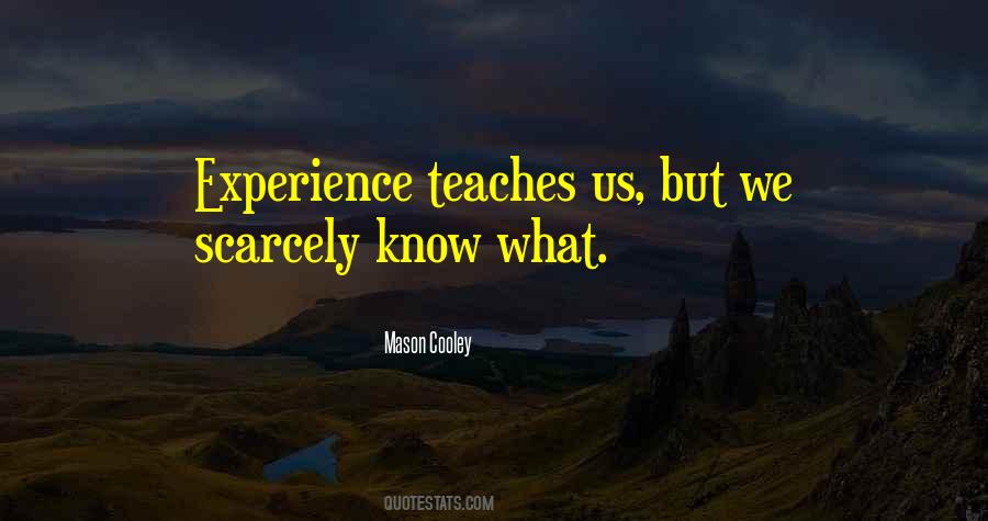 Experience Teaches Quotes #1055775