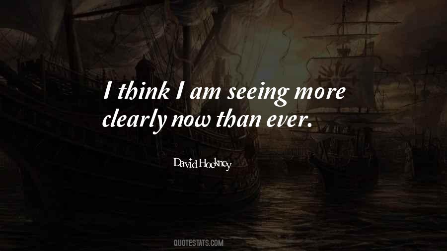 Quotes About Seeing Things More Clearly #330698