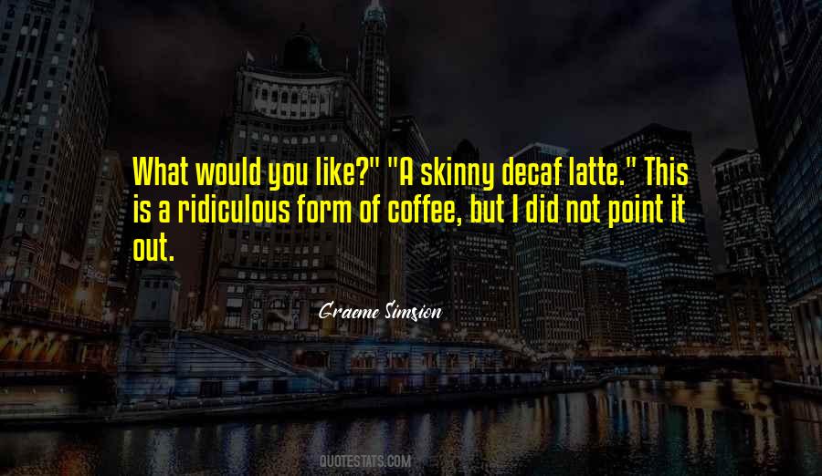 Quotes About Decaf Coffee #1163070