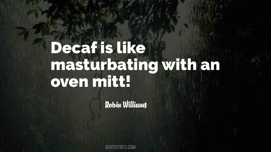 Quotes About Decaf Coffee #1486333
