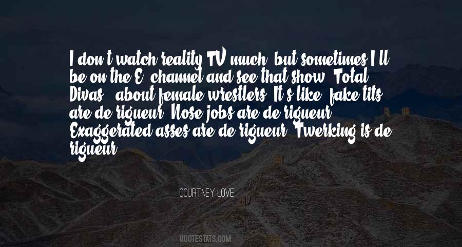 Quotes About Reality Tv #1589386