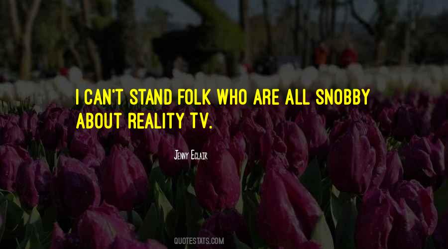 Quotes About Reality Tv #831959
