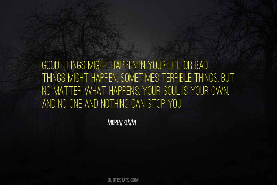 Quotes About Good And Bad Things In Life #1119508