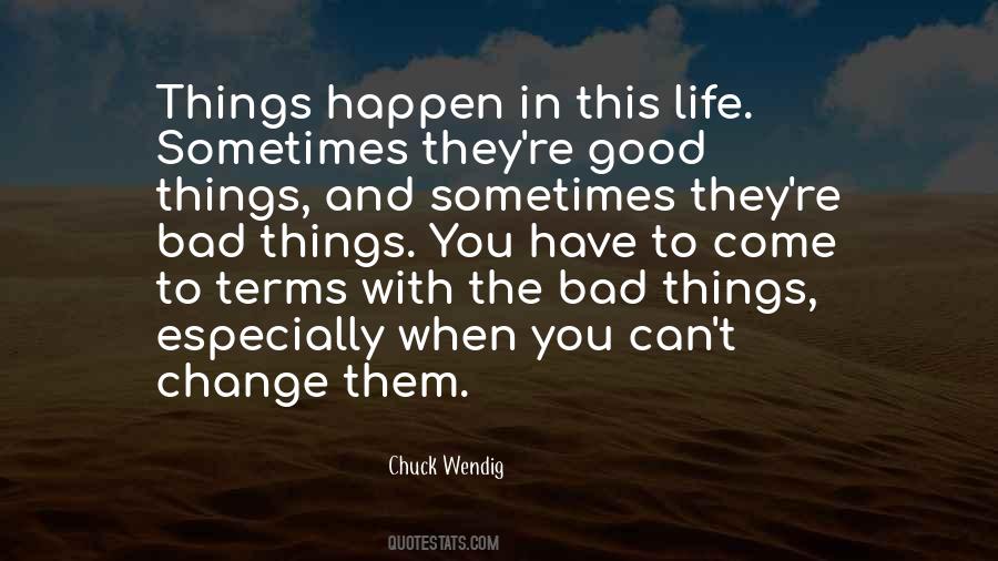 Quotes About Good And Bad Things In Life #1634889