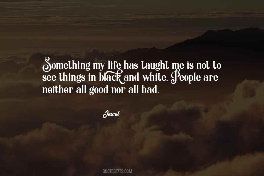 Quotes About Good And Bad Things In Life #716513