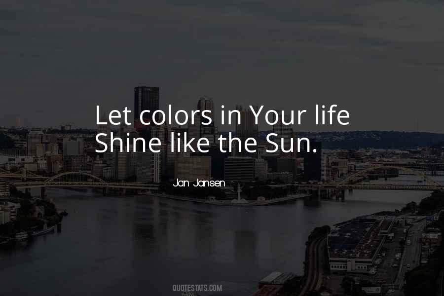 Shine Your Life Quotes #707303