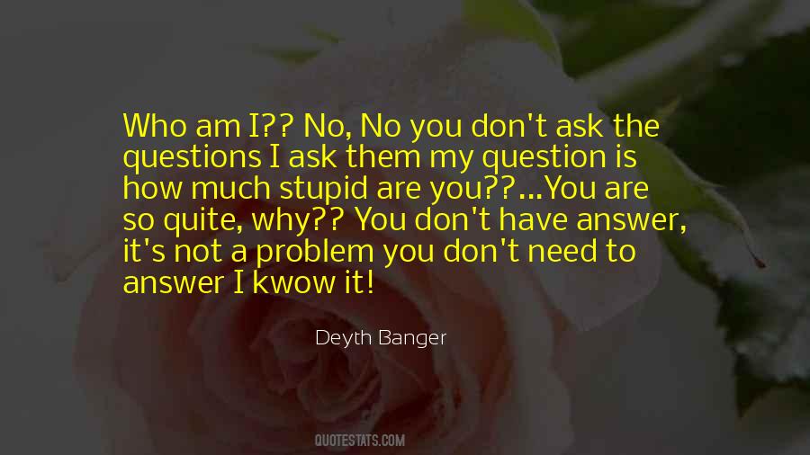 Quotes About No Stupid Questions #1823139