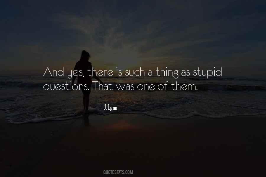 Quotes About No Stupid Questions #810956