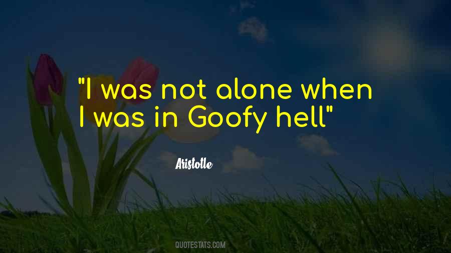 Quotes About Goofy #1580126