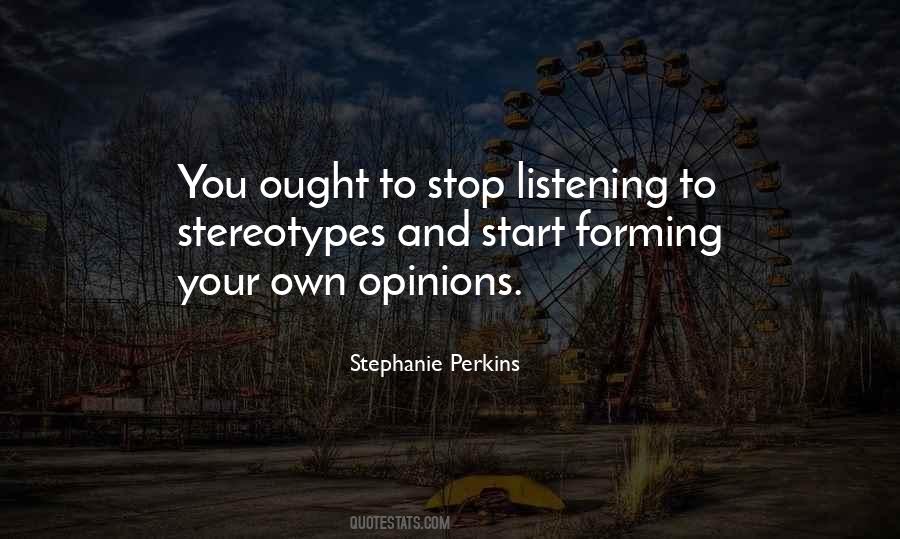 Quotes About Forming Your Own Opinions #505386
