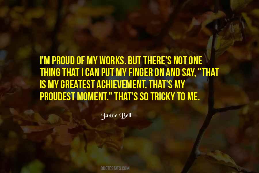 Quotes About Proudest Moments #111356