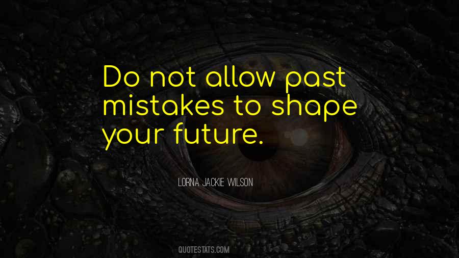 Not Your Mistakes Quotes #311702