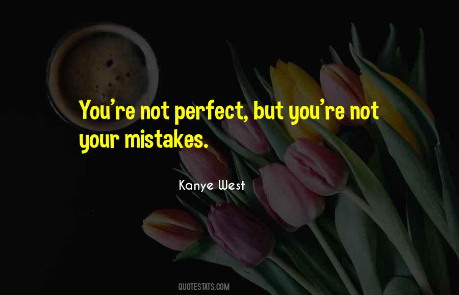 Not Your Mistakes Quotes #875558