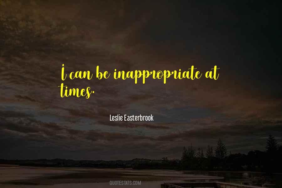 Quotes About Inappropriate #1361055