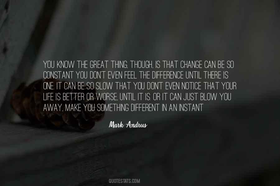 Quotes About Life Can Change In An Instant #1657493