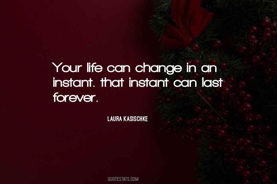 Quotes About Life Can Change In An Instant #355587