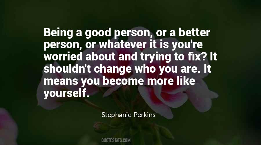 Quotes About Being A Better Person #895580