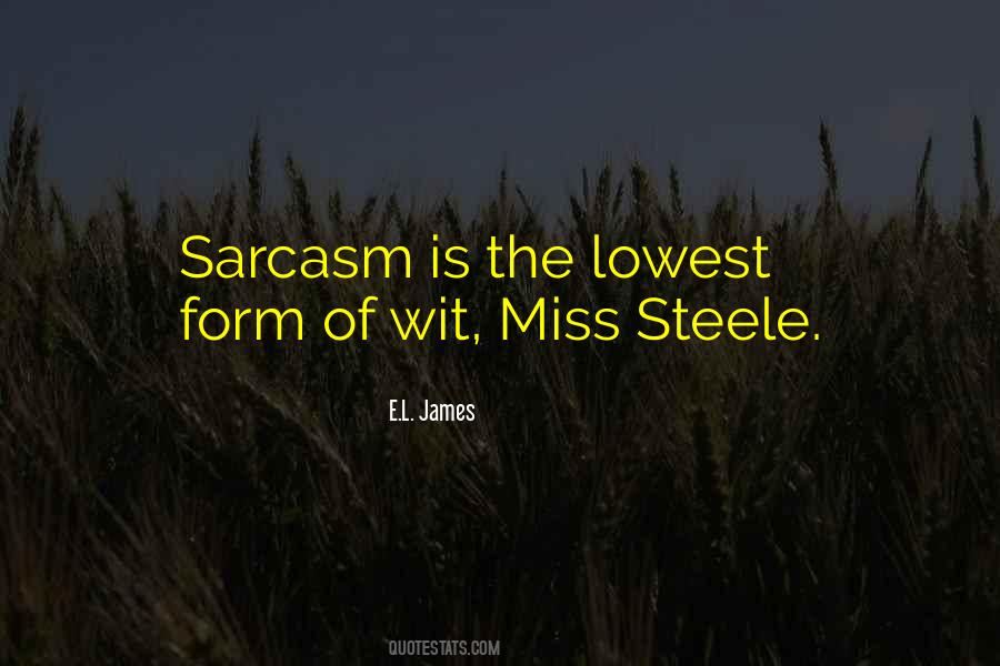 Quotes About Sarcasm Being The Lowest Form Of Wit #1705772