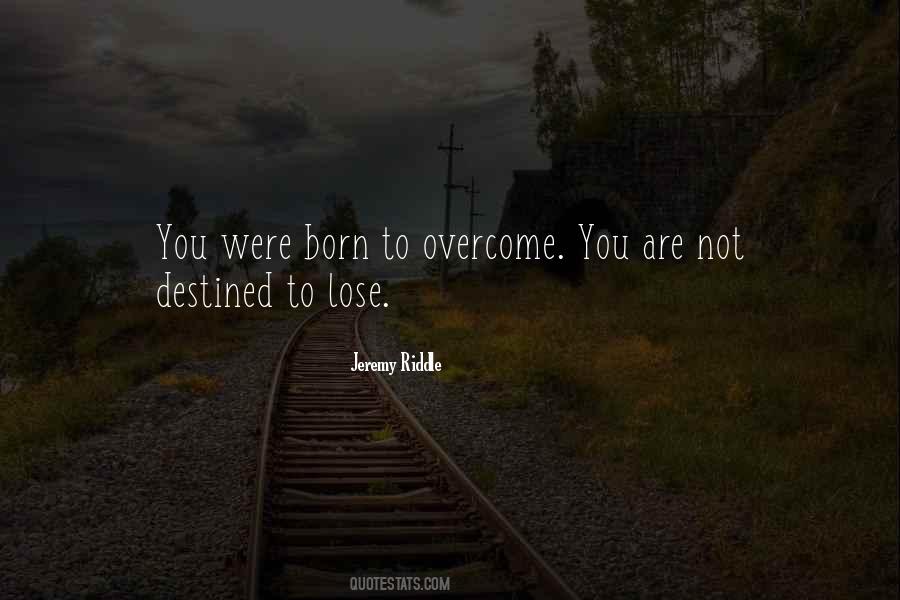 Quotes About Not Destined #613988